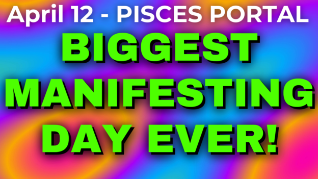 Pisces Portal April 12 biggest manifesting day ever